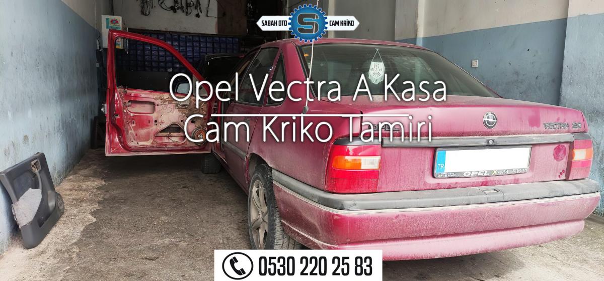 Opel Vectra A Kasa Cam Kriko Tamiri